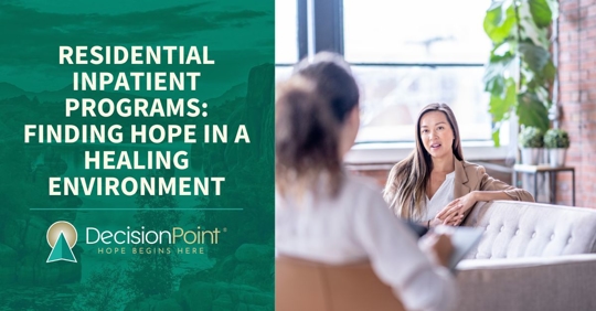 Residential Inpatient Programs: Finding Hope in a Healing Environment